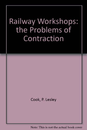 Railway Workshops: the Problems of Contraction (9780521047180) by Cook, P. Lesley