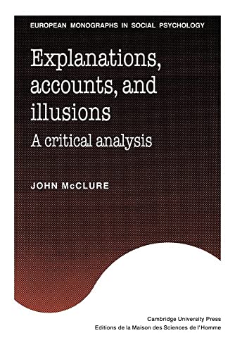 9780521047500: Explanations, Accounts & Illusions: A Critical Analysis (European Monographs in Social Psychology)