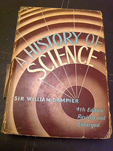 A History of Science and its Relations with Philosophy and Religion (9780521047654) by Dampier, William