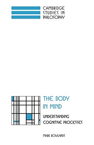 Beispielbild fr The Body in Mind: Understanding Cognitive Processes (Cambridge Studies in Philosophy) zum Verkauf von Reader's Corner, Inc.