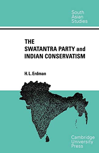 Stock image for The Swatantra Party and Indian Conservatism (Cambridge South Asian Studies Series 5) for sale by Sutton Books