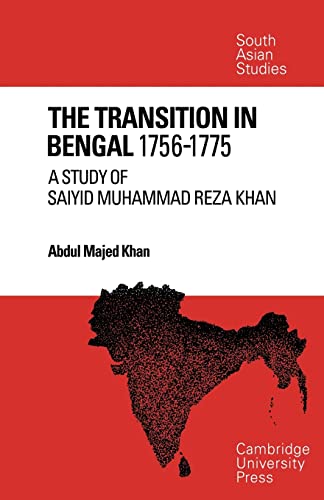 Beispielbild fr The Transition in Bengal, 1756-75: A Study of Saiyid Muhammad Reza Khan (Cambridge South Asian Studies, Series Number 7) zum Verkauf von SecondSale