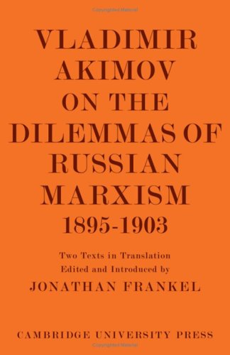 Beispielbild fr Vladimir Akimov on the Dilemmas of Russian Marxism, 1895 - 1903. zum Verkauf von Plurabelle Books Ltd