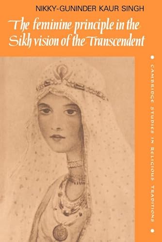 Imagen de archivo de The Feminine Principle in the Sikh Vision of the Transcendent (Cambridge Studies in Religious Traditions, Series Number 3) a la venta por Books From California