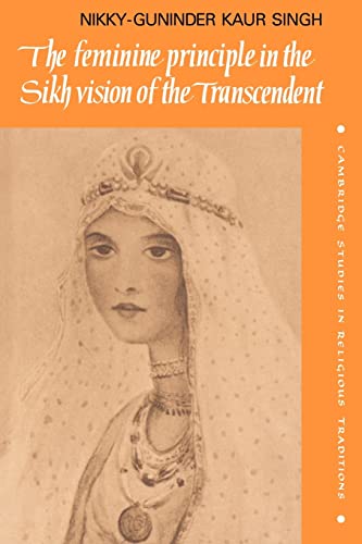 Stock image for The Feminine Principle in the Sikh Vision of the Transcendent (Cambridge Studies in Religious Traditions, Series Number 3) for sale by GF Books, Inc.