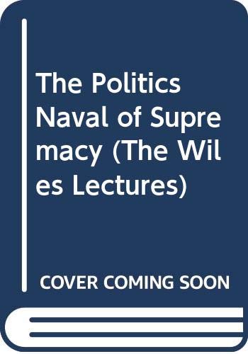 Stock image for Politics of Naval Supremacy for sale by Better World Books