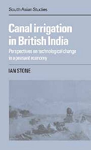 [ CANAL IRRIGATION IN BRITISH INDIA: PERSPECTIVES ON TECHNOLOGICAL CHANGE IN A PEASANT ECONOMY (CAMBRIDGE SOUTH ASIAN STUDIES #29) ] BY Stone, Ian ( Author ) Jul - 2002 [ Paperback ] (9780521051415) by Ian Stone