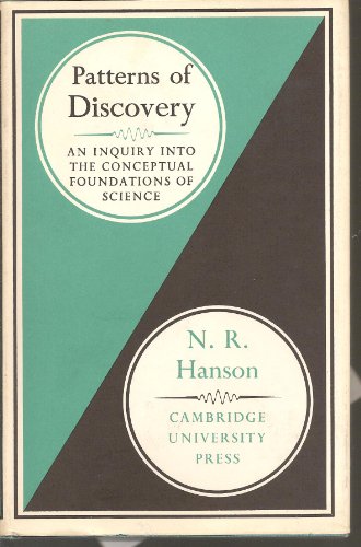 Beispielbild fr Patterns of Discovery: An Inquiry Into the Conceptual Foundations of Science zum Verkauf von ThriftBooks-Dallas