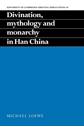 Stock image for Divination, Mythology and Monarchy in Han China (University of Cambridge Oriental Publications, Series Number 48) for sale by Open Books