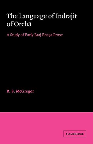 9780521052283: The Language of Indrajit of Orcha: A Study of Early Braj Bhāsā Prose (University of Cambridge Oriental Publications, Series Number 13)