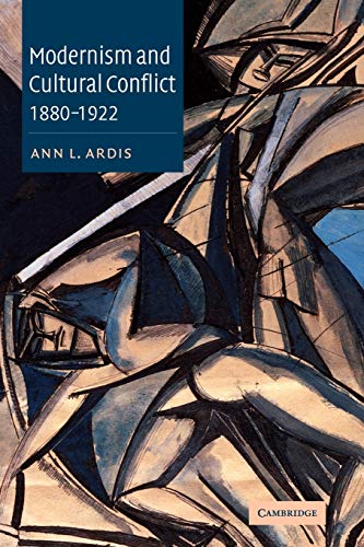 Modernism and Cultural Conflict, 1880-1922 - Ardis, Ann L.