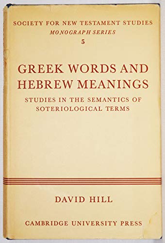 Imagen de archivo de Greek Words and Hebrew Meanings: Studies in the Semantics of Soteriological Terms a la venta por Montana Book Company