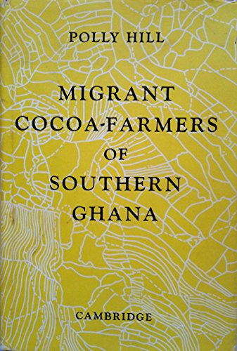 Migrant Cocoa-Farmers of Southern Ghana - Hill, Polly