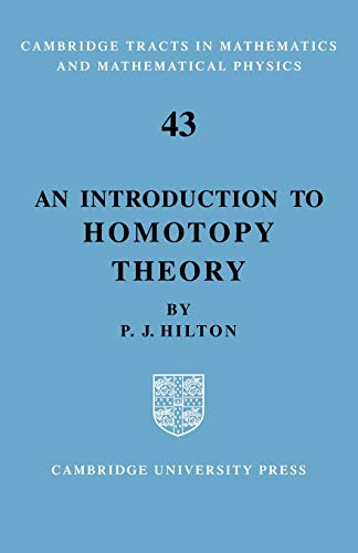 An Introduction to Homotopy Theory: 43 (Cambridge Tracts in Mathematics, Series Number 43)