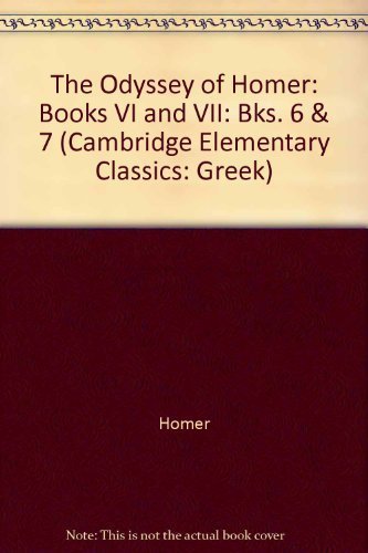 The Odyssey of Homer: Books VI and VII (Cambridge Elementary Classics: Greek) (Bks. 6 & 7) (9780521053228) by Homer