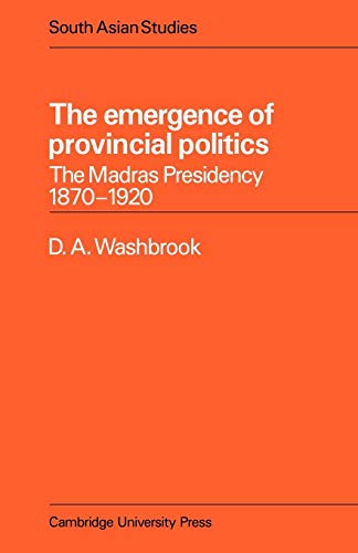 Stock image for The Emergence of Provincial Politics: The Madras Presidency 1870 1920 for sale by Chiron Media