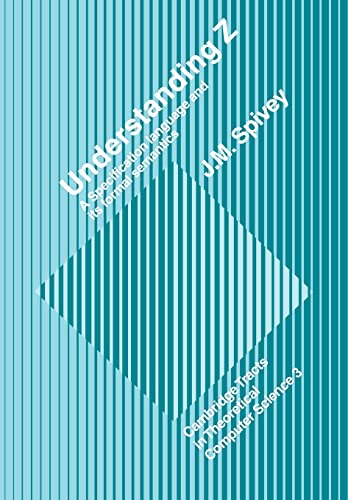 Stock image for Understanding Z: A Specification Language and Its Formal Semantics for sale by Ria Christie Collections