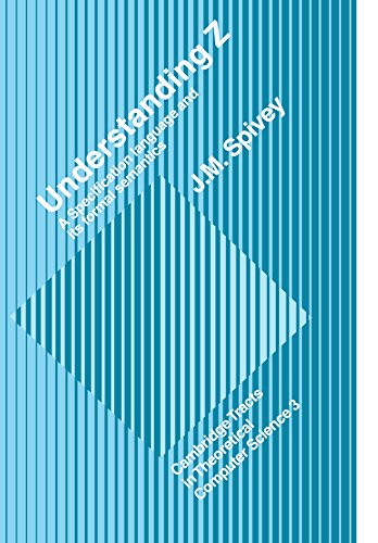 9780521054140: Understanding Z: A Specification Language and its Formal Semantics (Cambridge Tracts in Theoretical Computer Science, Series Number 3)