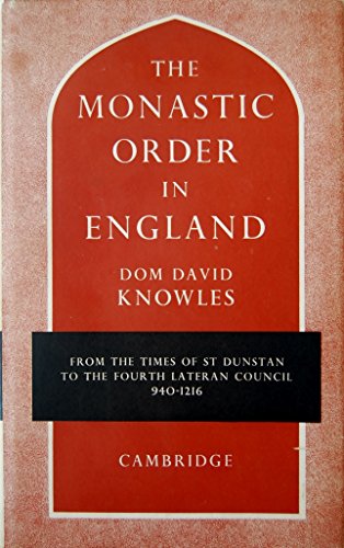 Stock image for The Monastic Order in England A History of its Development from the Times of St Dunstan to the Fourth Lateran Council 940 1216 for sale by Gerry Kleier Rare Books