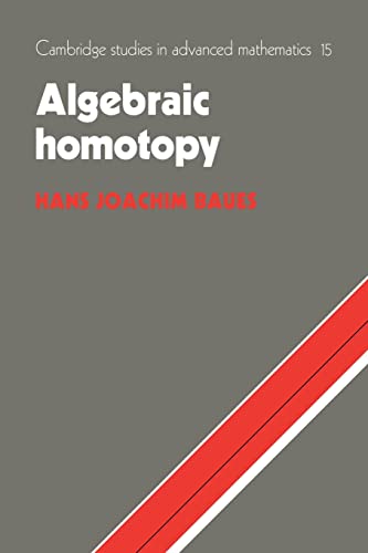 Stock image for Algebraic Homotopy (Cambridge Studies in Advanced Mathematics, Series Number 15) for sale by HPB-Red