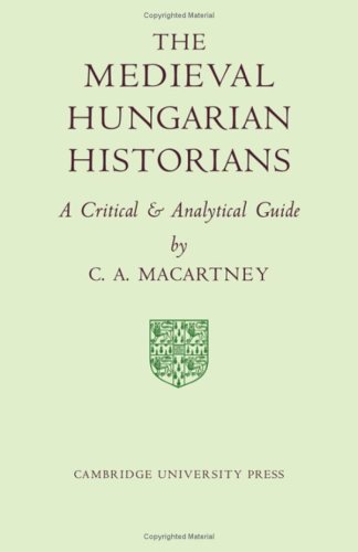 9780521056205: The Medieval Hungarian Historians: A Critical and Analytical Guide