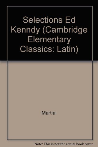 Selections Ed Kenndy (Cambridge Elementary Classics: Latin) (9780521056830) by Martial; Pliny