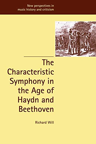 Beispielbild fr The Characteristic Symphony in the Age of Haydn and Beethoven zum Verkauf von ThriftBooks-Atlanta