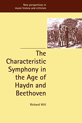 The Characteristic Symphony in the Age of Haydn and Beethoven - Will, Richard