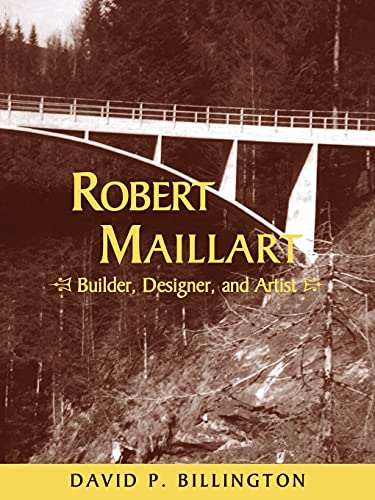 Imagen de archivo de Robert Maillart: Builder, Designer, and Artist a la venta por Feldman's  Books