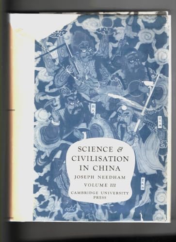 Science and Civilisation in China: Vol. 3, Mathematics and the sciences of the Heavens and the Earth / Joseph Needham, With the research assistance of Wang Ling - Needham, Joseph and Wang Ling