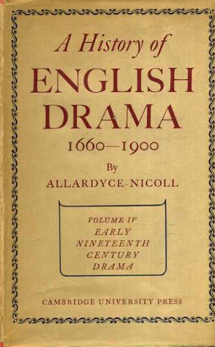 A History of English Drama 1660-1900: Volume 4, Early Nineteenth Century Drama 1800-1850 (9780521058308) by Nicoll, Allardyce