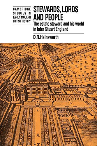 Stewards; Lords and People: The Estate Steward and His World in Later Stuart England - D. R. Hainsworth