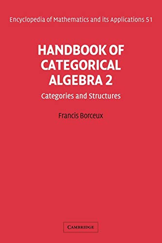 Stock image for Handbook of Categorical Algebra: Volume 2, Categories and Structures (Encyclopedia of Mathematics and its Applications) [Paperback] Borceux, Francis for sale by Brook Bookstore On Demand