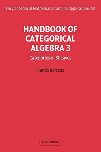 9780521061247: Handbook of Categorical Algebra: Volume 3, Sheaf Theory (Encyclopedia of Mathematics and its Applications, Series Number 52)