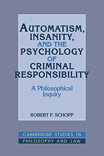 Stock image for Automatism, Insanity, and the Psychology of Criminal Responsibility : A Philosophical Inquiry for sale by Better World Books Ltd