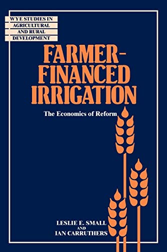 Stock image for Farmer-Financed Irrigation: The Economics of Reform (Wye Studies in Agricultural and Rural Development) for sale by Lucky's Textbooks