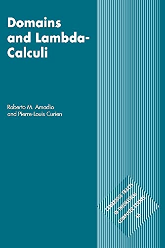 Domains and Lambda-Calculi (Cambridge Tracts in Theoretical Computer Science, Series Number 46) (9780521062923) by Amadio, Roberto M.; Curien, Pierre-Louis