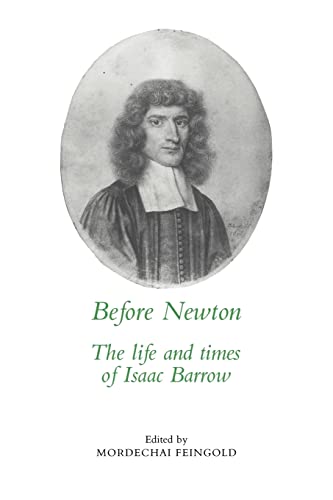 Stock image for Before Newton: The Life and Times of Isaac Barrow for sale by Lucky's Textbooks