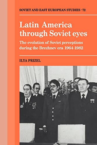 9780521063951: Latin America through Soviet Eyes: The Evolution of Soviet Perceptions during the Brezhnev Era 1964-1982