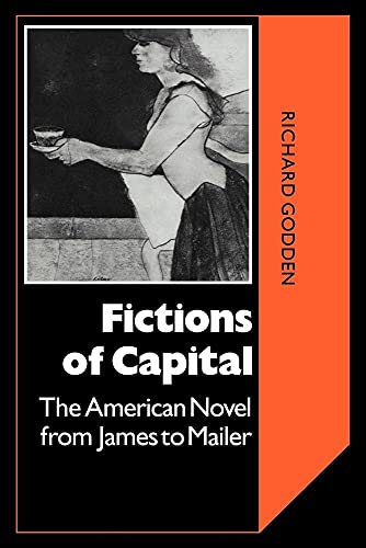 Beispielbild fr Fictions of Capital: The American Novel from James to Mailer (Cambridge Studies in American Literature and Culture, Series Number 40) zum Verkauf von HPB-Red