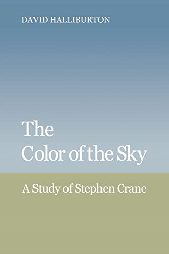 Imagen de archivo de The Color of the Sky : A Study of Stephen Crane a la venta por Better World Books Ltd