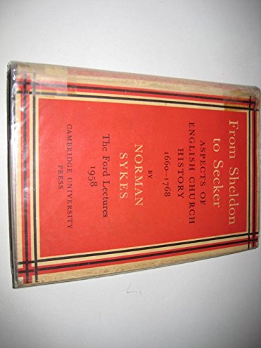 Beispielbild fr From Sheldon to Secker : Aspects of English Church History 1660-1768 zum Verkauf von Better World Books Ltd