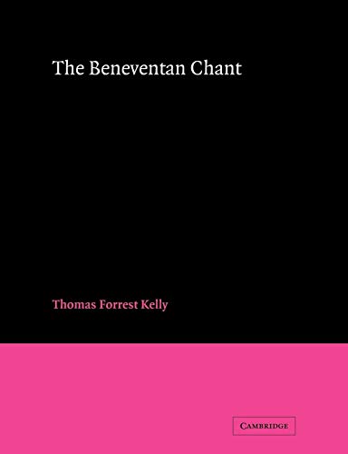 The Beneventan Chant (Cambridge Studies in Music) (9780521065979) by Kelly, Thomas Forrest