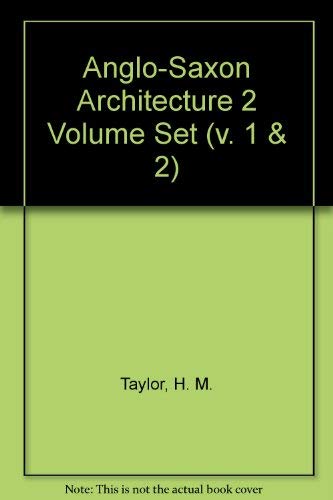 Anglo-Saxon Architecture 2 Volume Set (9780521066112) by Taylor, H. M.; Taylor, Joan