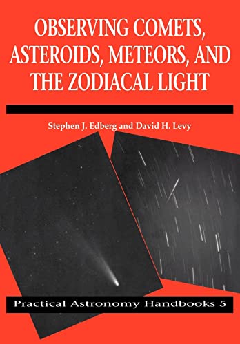 Observing Comets, Asteroids, Meteors, and the Zodiacal Light (Practical Astronomy Handbooks, Series Number 5) (9780521066273) by Edberg, Stephen J.; Levy, David H.