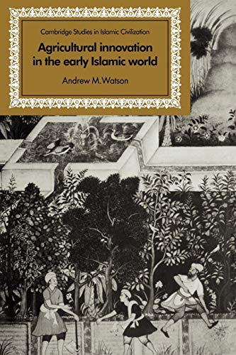 9780521068833: Agricultural Innovation in the Early Islamic World: The Diffusion of Crops and Farming Techniques, 700-1100 (Cambridge Studies in Islamic Civilization)