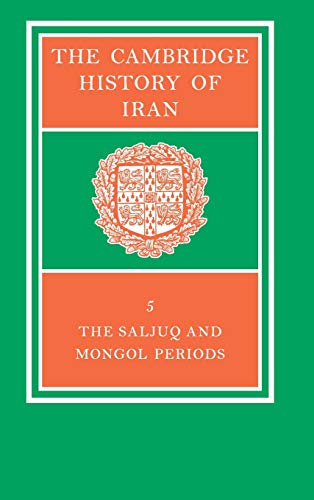 Cambridge History of Iran, Volume 5 The Saljuq and Mongol Periods