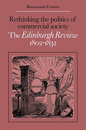 Beispielbild fr Rethinking the Politics of Commercial Society: The Edinburgh Review 1802?1832 zum Verkauf von Lucky's Textbooks