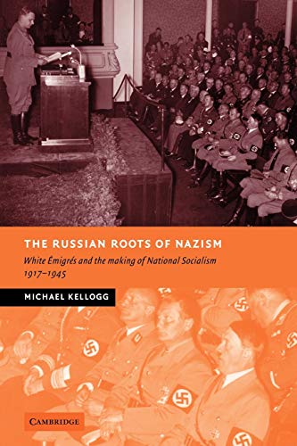 Stock image for The Russian Roots of Nazism: White migrs and the Making of National Socialism, 1917?1945 (New Studies in European History) for sale by Lucky's Textbooks