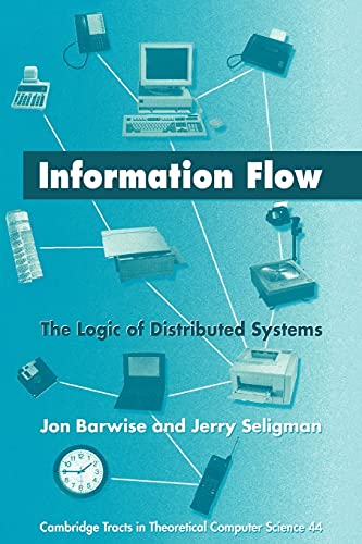 9780521070997: Information Flow: The Logic of Distributed Systems: 44 (Cambridge Tracts in Theoretical Computer Science, Series Number 44)